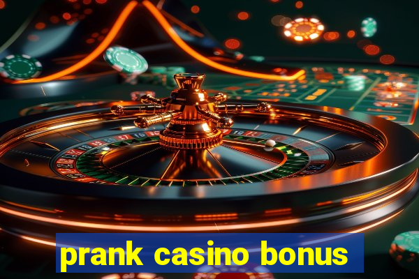 prank casino bonus