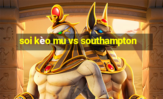 soi kèo mu vs southampton