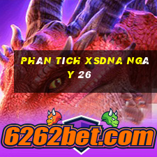 Phân tích XSDNA ngày 26