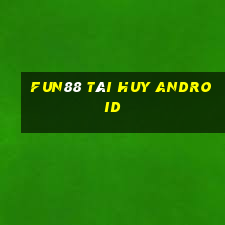 Fun88 Tài huy Android