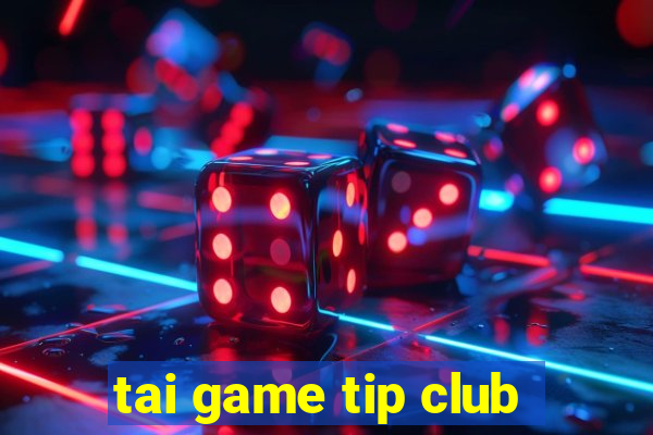 tai game tip club