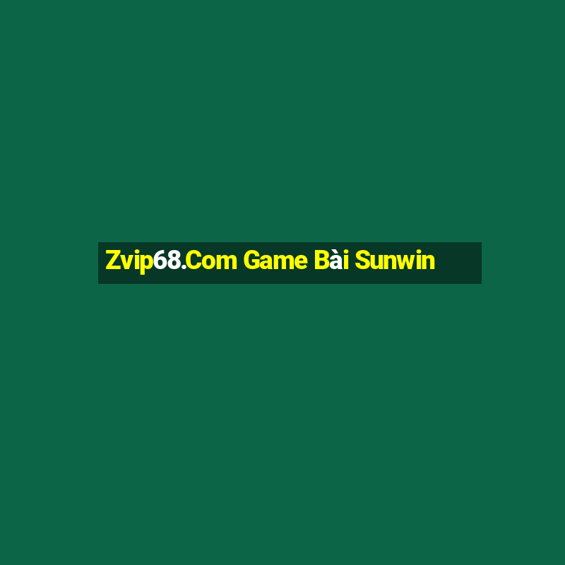 Zvip68.Com Game Bài Sunwin