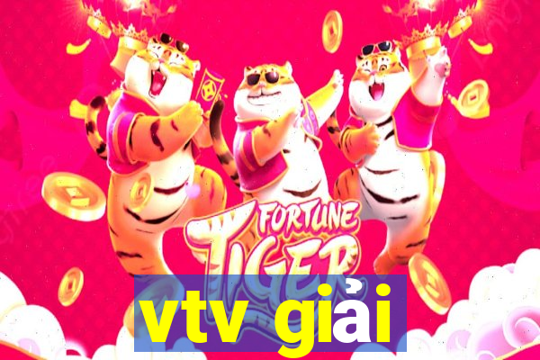 vtv giải