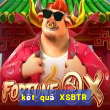 kết quả XSBTR ngày 31