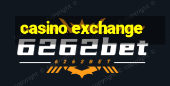 casino exchange