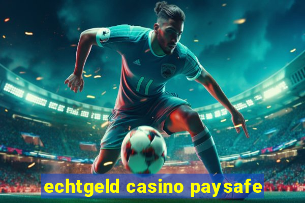 echtgeld casino paysafe