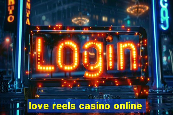 love reels casino online