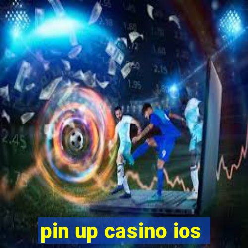 pin up casino ios