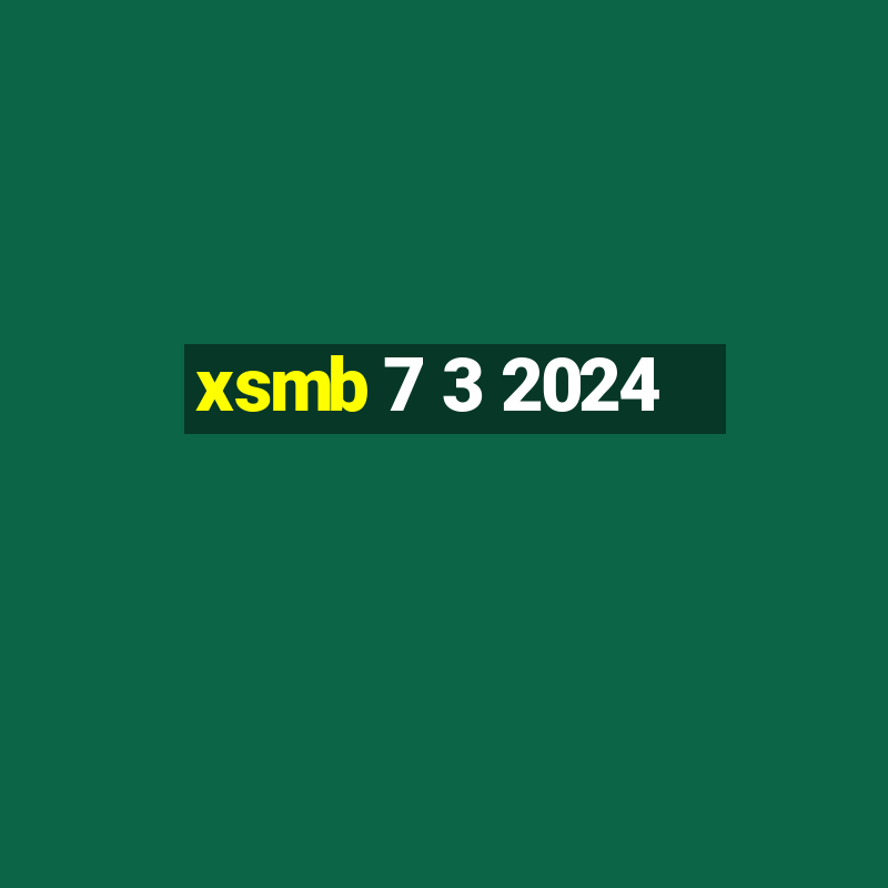 xsmb 7 3 2024