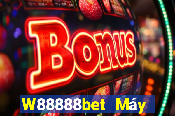 W88888bet Máy khách đại phát 888bet