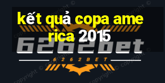 kết quả copa america 2015