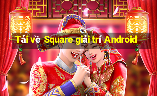 Tải về Square giải trí Android