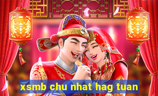 xsmb chu nhat hag tuan