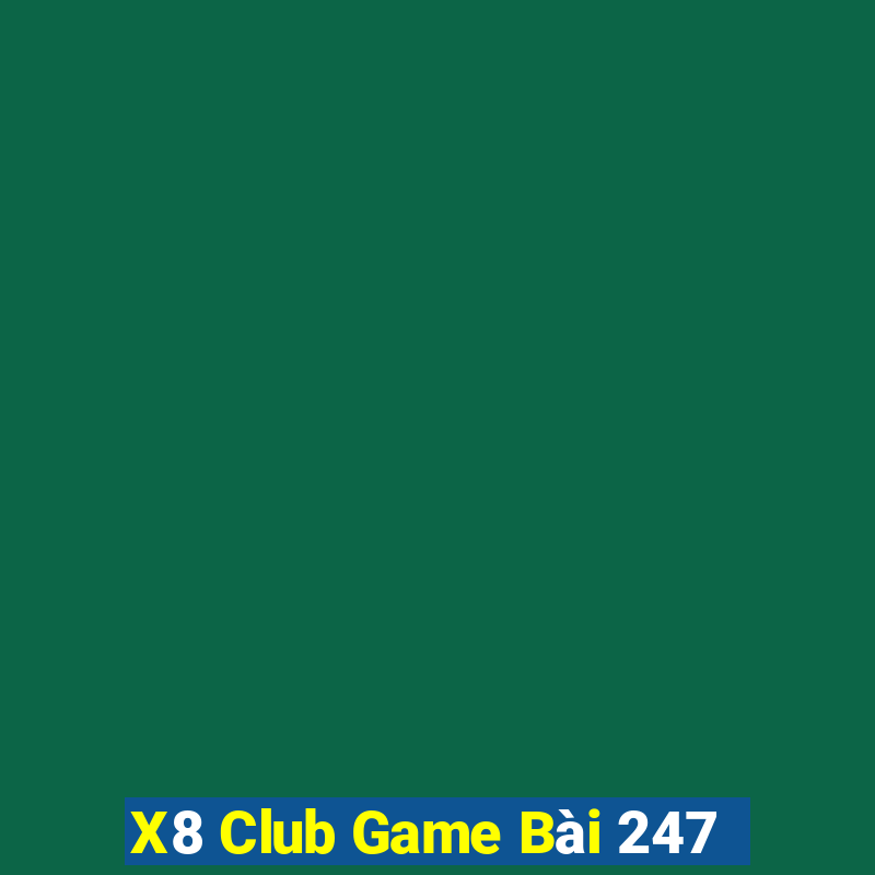 X8 Club Game Bài 247