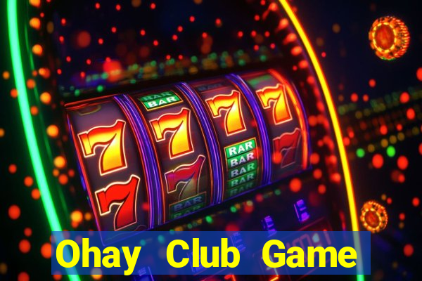 Ohay Club Game Bài Hay