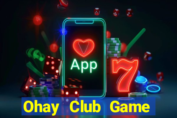 Ohay Club Game Bài Hay