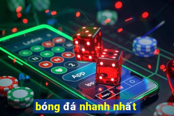 bóng đá nhanh nhất