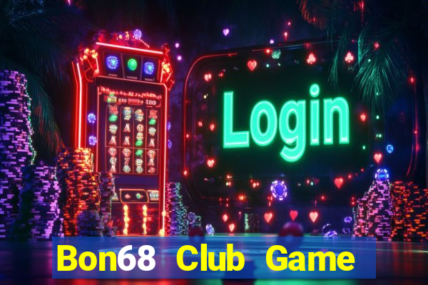 Bon68 Club Game Bài Nhất Vip