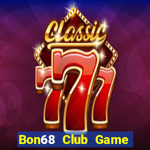 Bon68 Club Game Bài Nhất Vip