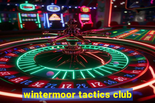 wintermoor tactics club