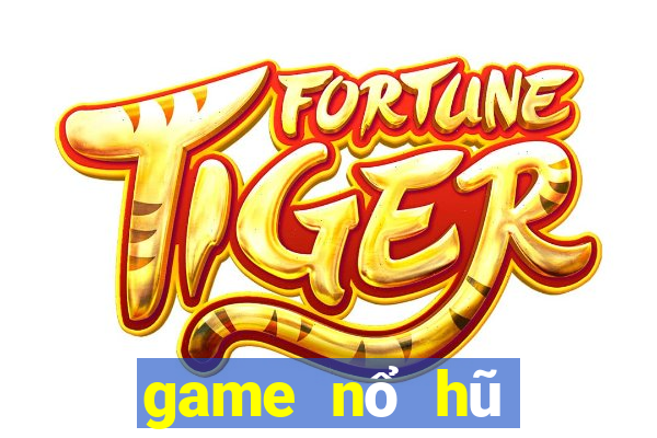 game nổ hũ tặng tiền tân thủ