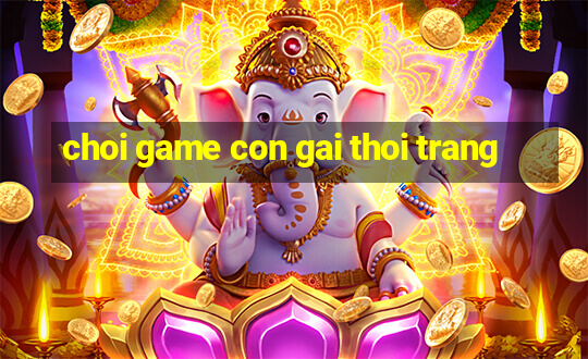 choi game con gai thoi trang