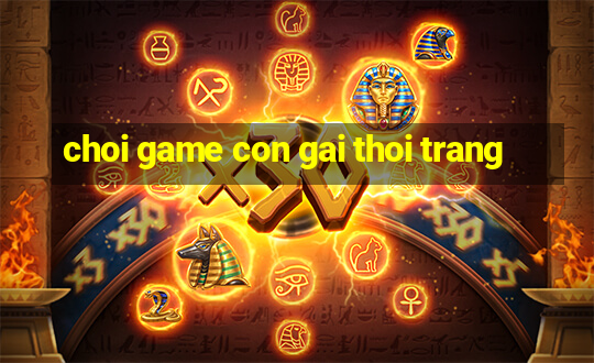 choi game con gai thoi trang