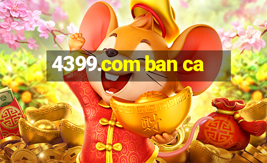 4399.com ban ca