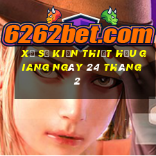 xổ số kiến thiết hậu giang ngày 24 tháng 2