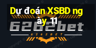 Dự đoán XSBD ngày 11