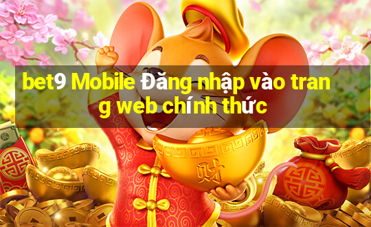 bet9 Mobile Đăng nhập vào trang web chính thức