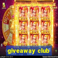 giveaway club