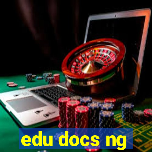 edu docs ng