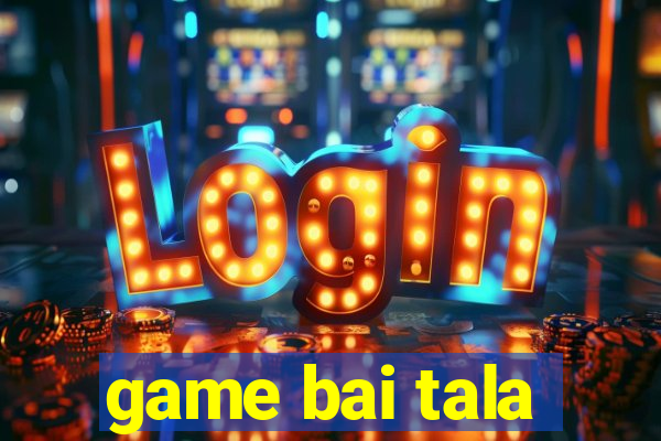 game bai tala