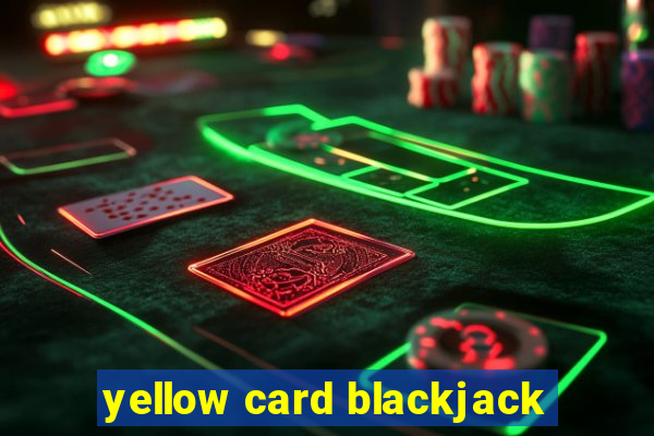 yellow card blackjack