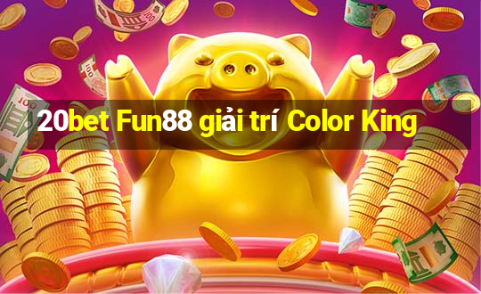 20bet Fun88 giải trí Color King