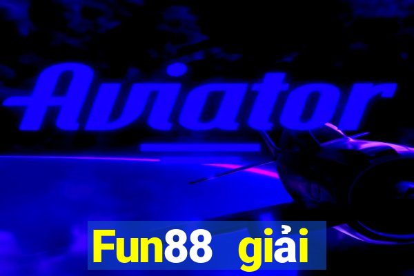 Fun88 giải thưởng lớn