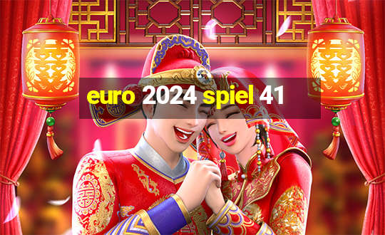 euro 2024 spiel 41