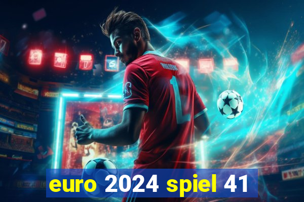 euro 2024 spiel 41