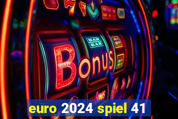 euro 2024 spiel 41