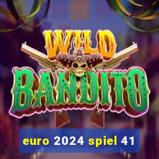 euro 2024 spiel 41