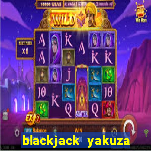 blackjack yakuza like a dragon