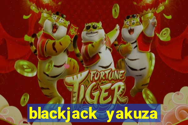 blackjack yakuza like a dragon