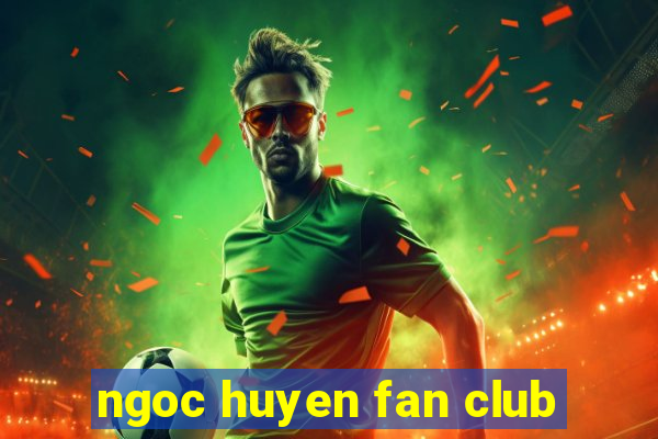 ngoc huyen fan club