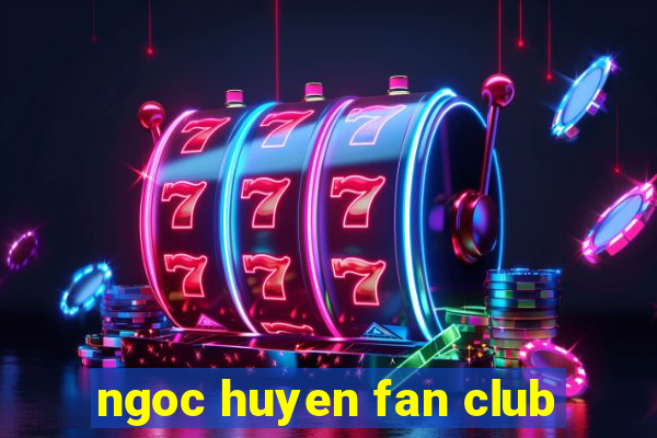 ngoc huyen fan club