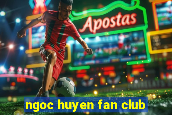 ngoc huyen fan club