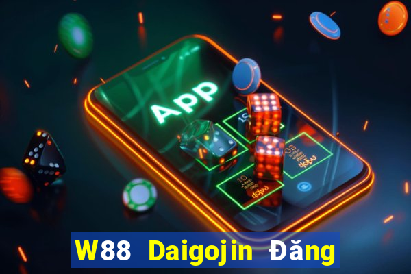 W88 Daigojin Đăng nhập trực tuyến