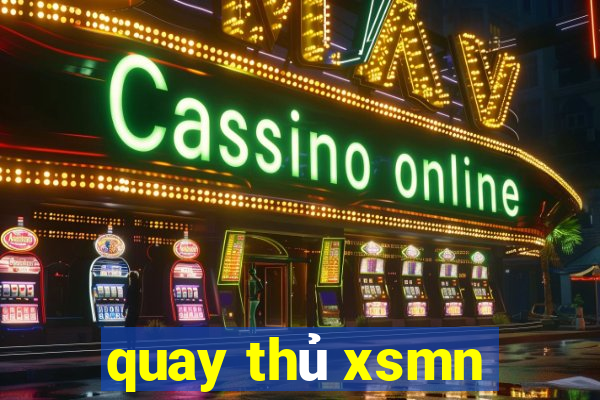 quay thủ xsmn