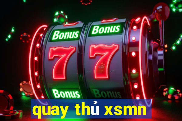 quay thủ xsmn