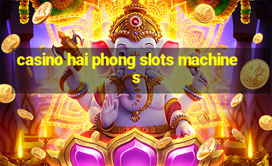 casino hai phong slots machines